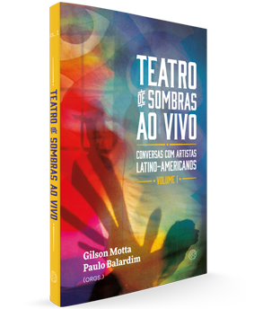 Teatro de sombras ao vivo: conversas com artistas latinoamericanos (VOL. I)