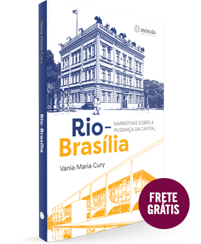Rio-Brasília: narrativas sobre<br/>a mudança da capital