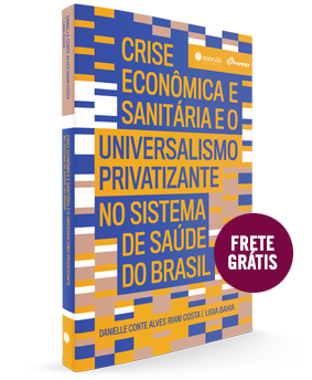 Crise econômica e sanitária e o Universalismo Privatizante no sistema de saúde do Brasil